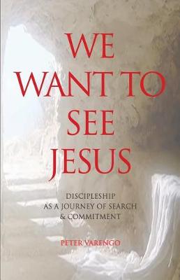 We Want to See Jesus: Discipleship as a Journey of Search & Commitment (Paperback)