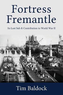 Fortress Fremantle: Its Lost Sub & Contribution to World War II (Paperback)