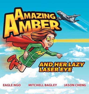 Amazing Amber: and Her Lazy Laser Eye - Amazing Amber 1 (Hardback)