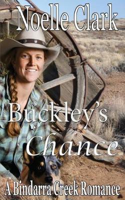 Buckley's Chance - Bindarra Creek Romance 13 (Paperback)