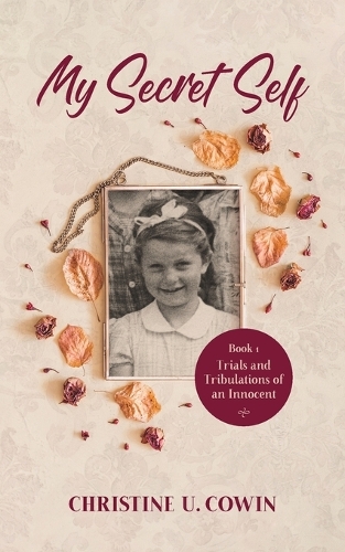 My Secret Self: Trials and Tribulations of an Innocent - Book One - My Secret Self 1 (Paperback)