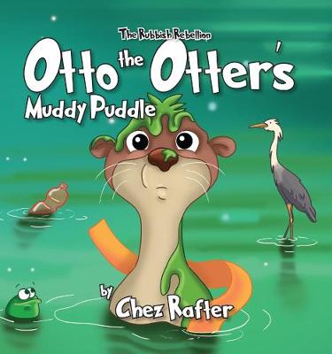 Otto The Otter's Muddy Puddle - Rubbish Rebellion 2 (Hardback)