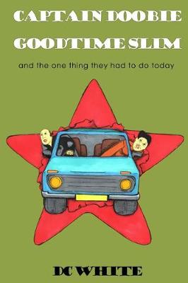 Captain Doobie, Goodtime Slim, and the One Thing They Had to Do Today (Paperback)