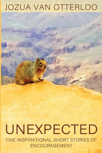 Unexpected: Five Inspirational Short Stories of Encouragement (Paperback)