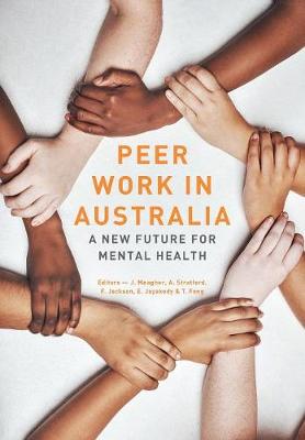 Peer Work in Australia: A New Future for Mental Health (Paperback)