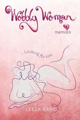 Wobbly Woman Memoirs 1: Looking for Love - Wobbly Woman Memoirs 1 (Paperback)