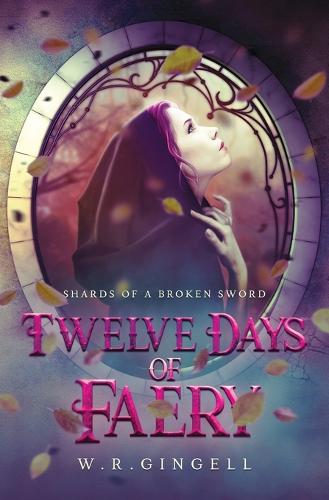 Twelve Days of Faery - Shards of a Broken Sword 1 (Paperback)