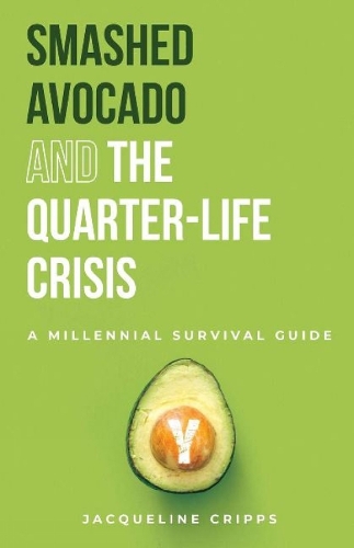 Smashed Avocado and the Quarter-Life Crisis: A Millennial Survival Guide (Paperback)