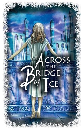 Across the Bridge of Ice - The Bridges Trilogy 2 (Paperback)
