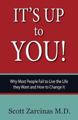 It's Up to You!: Why Most People Fail to Live the Life they Want and How to Change It (Paperback)