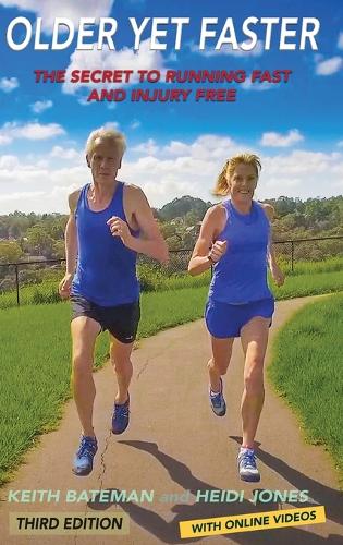 Older Yet Faster: The secret to running fast and injury free (Hardback)