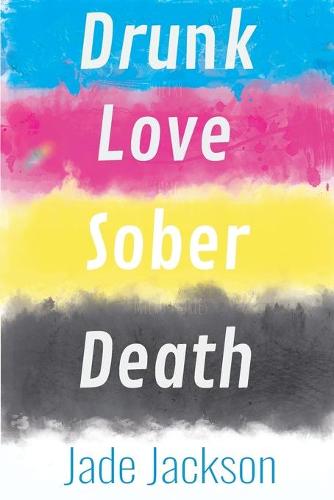 Drunk Love Sober Death: Poetry by Jade Jackson (Paperback)