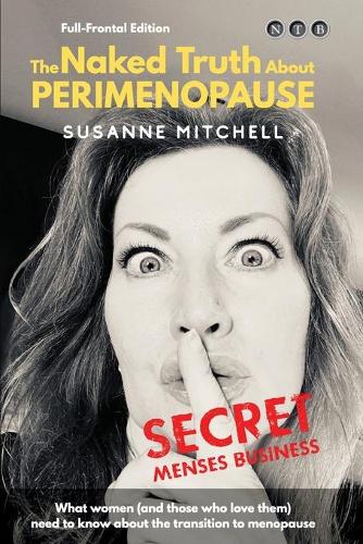 The Naked Truth About PERIMENOPAUSE: Secret Menses Business (Paperback)