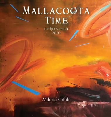 Mallacoota Time: the lost summer 2020 (Hardback)