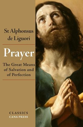 Prayer: The Great Means of Salvation and of Perfection (Paperback)