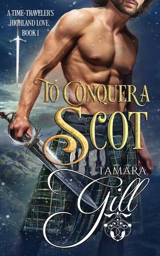 To Conquer a Scot - A Time-Traveler's Highland Love 1 (Paperback)
