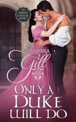 Only a Duke Will Do - To Marry a Rogue 2 (Paperback)