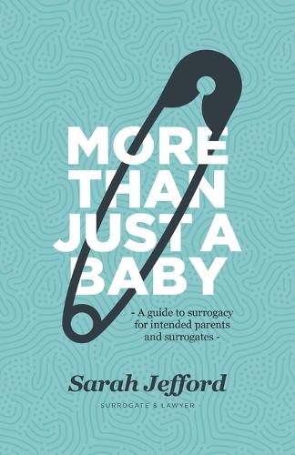 More Than Just a Baby: A guide to surrogacy for intended parents and surrogates (Paperback)