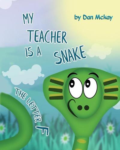 My Teacher is a Snake The Letter F (Paperback)