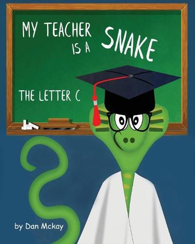 My Teacher is a Snake the Letter C (Paperback)
