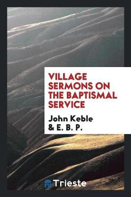 Village Sermons on the Baptismal Service (Paperback)