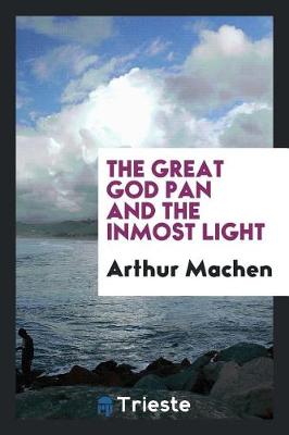 The Great God Pan and the Inmost Light (Paperback)