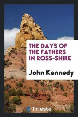 The Days of the Fathers in Ross-Shire (Paperback)