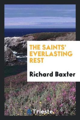 The Saints' Everlasting Rest (Paperback)