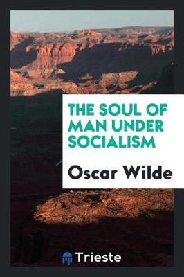 The Soul of Man Under Socialism (Paperback)