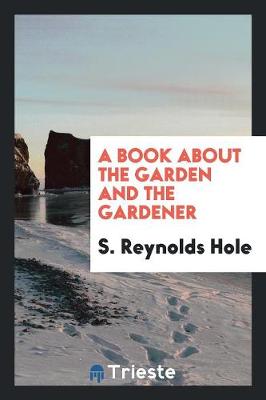 A Book about the Garden and the Gardener (Paperback)