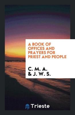 A Book of Offices and Prayers for Priest and People (Paperback)