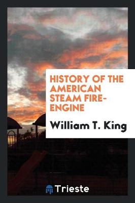 History of the American Steam Fire-Engine (Paperback)