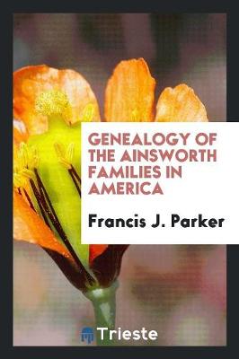 Genealogy of the Ainsworth Families in America (Paperback)