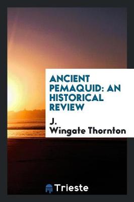 Ancient Pemaquid: An Historical Review (Paperback)