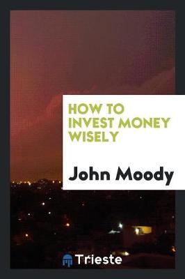 How to Invest Money Wisely (Paperback)