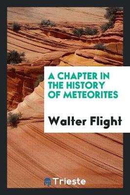 A Chapter in the History of Meteorites (Paperback)