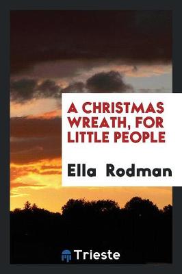 A Christmas Wreath, for Little People (Paperback)