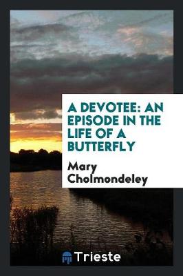 A Devotee: An Episode in the Life of a Butterfly (Paperback)