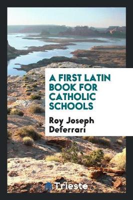 A First Latin Book for Catholic Schools (Paperback)