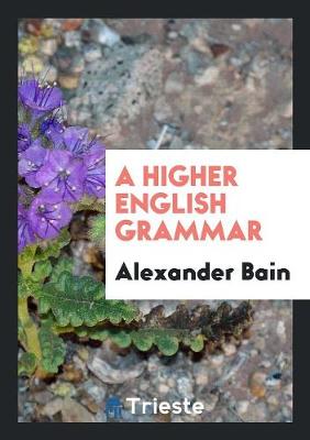 A Higher English Grammar (Paperback)