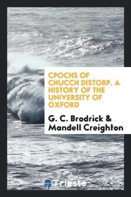 Cpochs of Chucch Distorp. a History of the University of Oxford (Paperback)