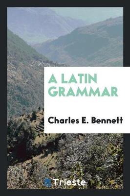 A Latin Grammar (Paperback)