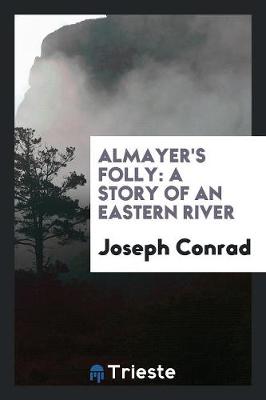 Almayer's Folly: A Story of an Eastern River (Paperback)
