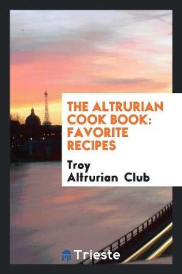 The Altrurian Cook Book: Favorite Recipes (Paperback)