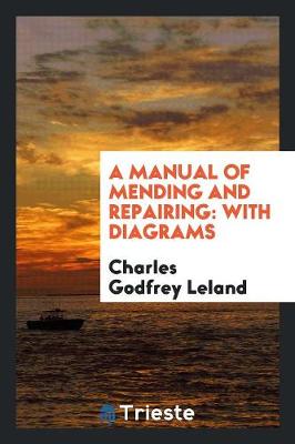A Manual of Mending and Repairing: With Diagrams (Paperback)