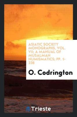 Asiatic Society Monographs, Vol. VII; A Manual of Musalman Numismatics; Pp. 1-238 (Paperback)