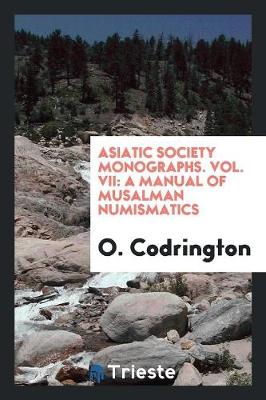 Asiatic Society Monographs. Vol. VII: A Manual of Musalman Numismatics (Paperback)