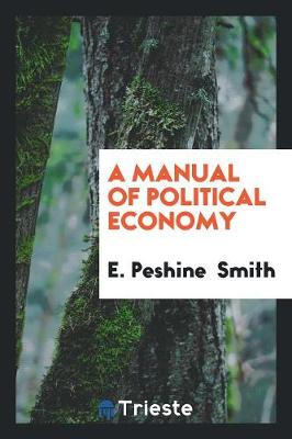 A Manual of Political Economy (Paperback)
