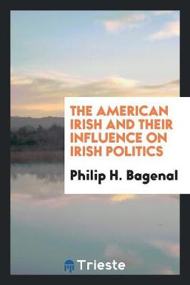 The American Irish and Their Influence on Irish Politics (Paperback)