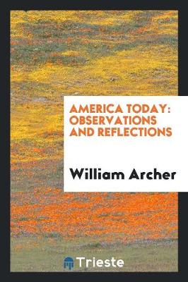 America To-Day: Observations and Reflections (Paperback)